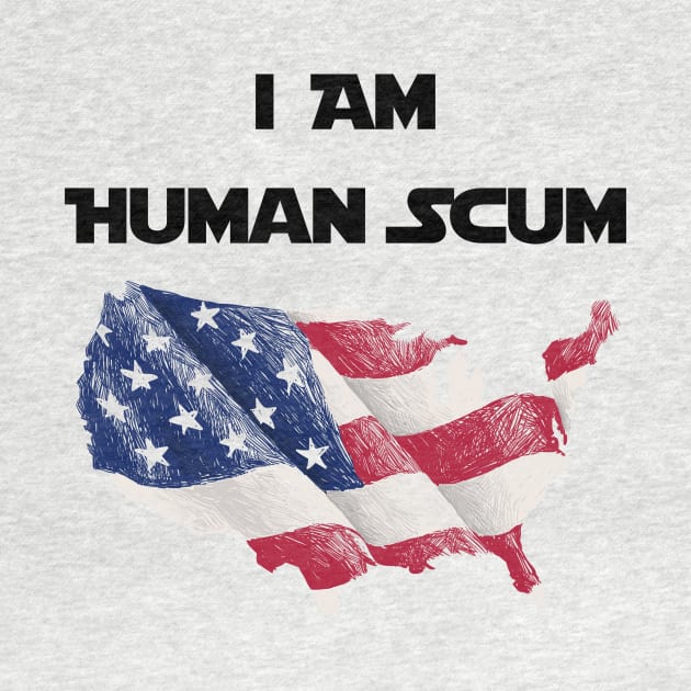 I Am Human Scum Anti Trump by Trendy_Designs